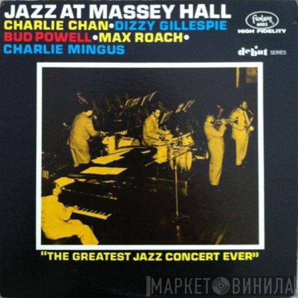 • Charlie Chan  • Dizzy Gillespie • Bud Powell • Max Roach  Charles Mingus  - Jazz At Massey Hall