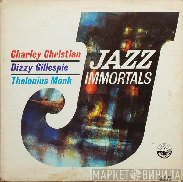 , Charlie Christian , Dizzy Gillespie  Thelonious Monk  - Jazz Immortals