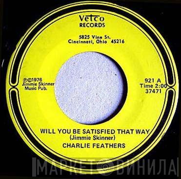  Charlie Feathers  - Will You Be Satisfied That Way / It's Just That Song
