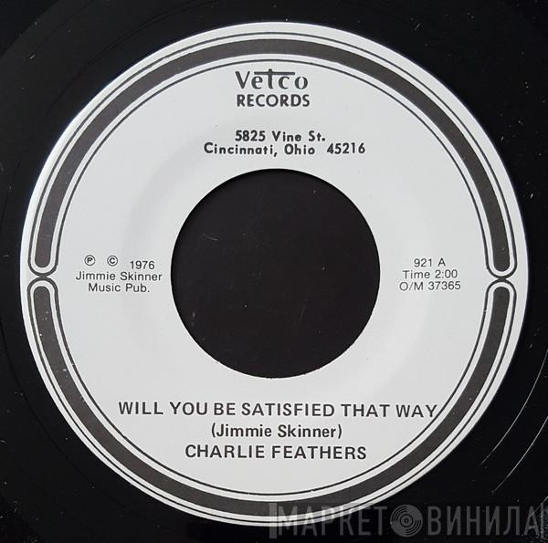  Charlie Feathers  - Will You Be Satisfied That Way / It's Just That Song