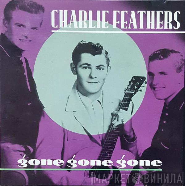 Charlie Feathers - Gone Gone Gone