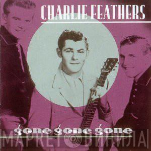  Charlie Feathers  - Gone Gone Gone