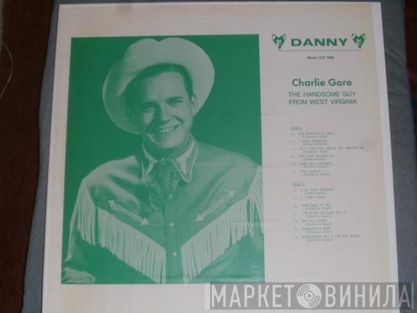 Charlie Gore - The Handsome Guy From West Virginia