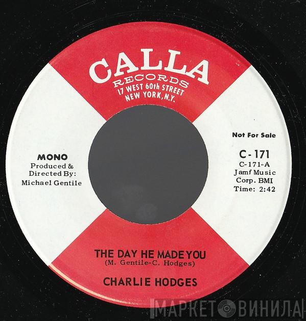 Charlie Hodges - The Day He Made You