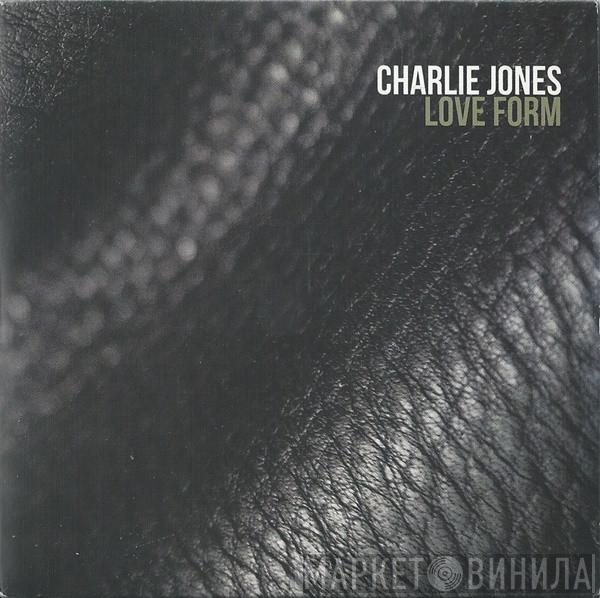 Charlie Jones - Love Form