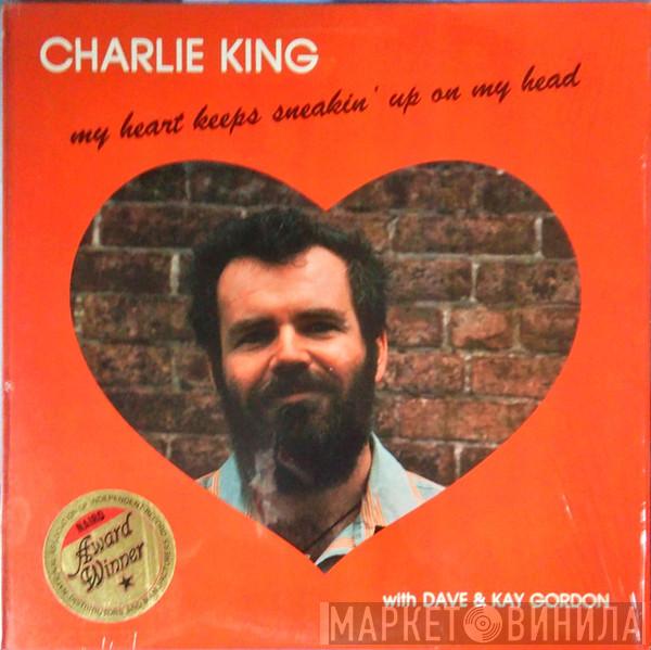 Charlie King  - My Heart Keeps Sneakin' Up On My Head