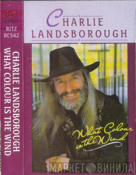 Charlie Landsborough - What Colour Is The Wind