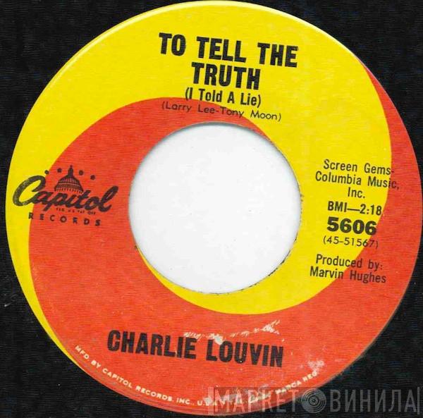 Charlie Louvin - To Tell The Truth (I Told A Lie)