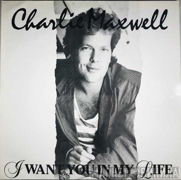  Charlie Maxwell  - I Want You In My Life