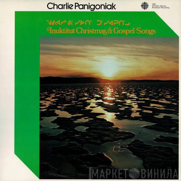 Charlie Panigoniak - ᖁᕕᐊᓱᒃᕕᒃᓯᐅᑎᑦ ᑐᒃᓯᐊᕈᑎᓪᓗ Inuktitut Christmas & Gospel Songs