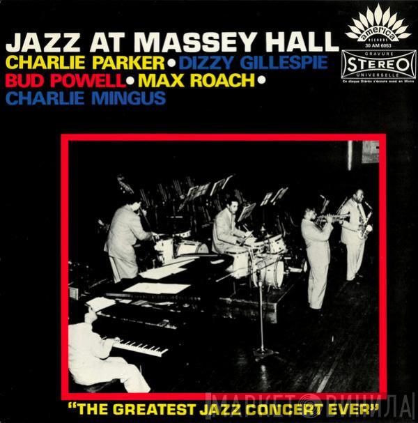 • Charlie Parker • Dizzy Gillespie • Bud Powell • Max Roach  Charles Mingus  - Jazz At Massey Hall
