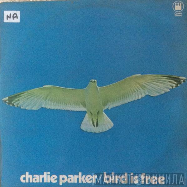  Charlie Parker  - Bird Is Free