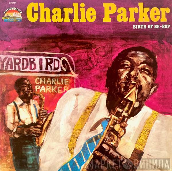Charlie Parker - Birth Of Be Bop