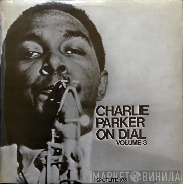 Charlie Parker - Charlie Parker On Dial Volume 3