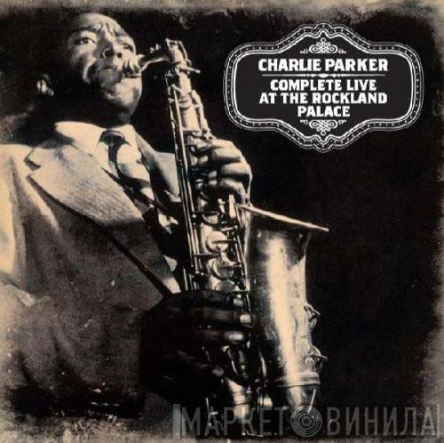  Charlie Parker  - Complete Live At The Rockland Palace