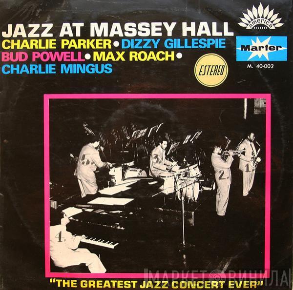 , Charlie Parker , Dizzy Gillespie , Bud Powell , Max Roach  Charles Mingus  - Jazz At Massey Hall (The Greatest Jazz Concert Ever)