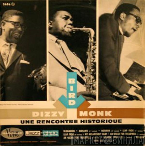 - Charlie Parker - Dizzy Gillespie  Thelonious Monk  - Bird, Dizzy, Monk: Une Rencontre Historique
