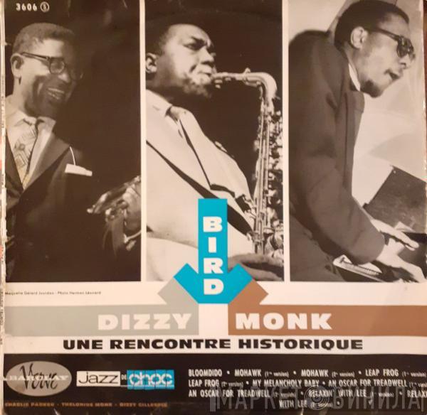 - Charlie Parker - Dizzy Gillespie  Thelonious Monk  - Bird, Dizzy, Monk: Une Rencontre Historique