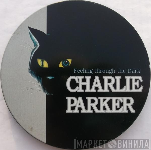 Charlie Parker - Feeling Through The Dark
