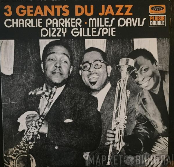 - Charlie Parker - Miles Davis  Dizzy Gillespie  - 3 Géants Du Jazz