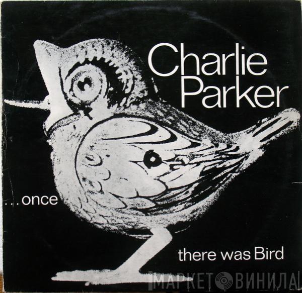  Charlie Parker  - Once There Was Bird