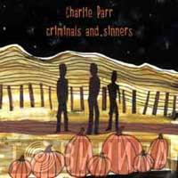 Charlie Parr - Criminals And Sinners