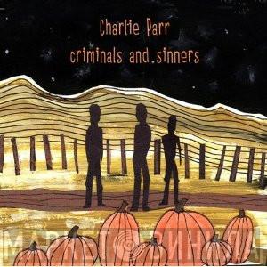  Charlie Parr  - Criminals And Sinners