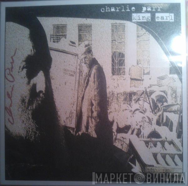  Charlie Parr  - King Earl