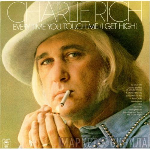 Charlie Rich - Every Time You Touch Me (I Get High)