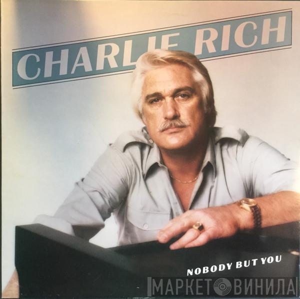 Charlie Rich - Nobody But You