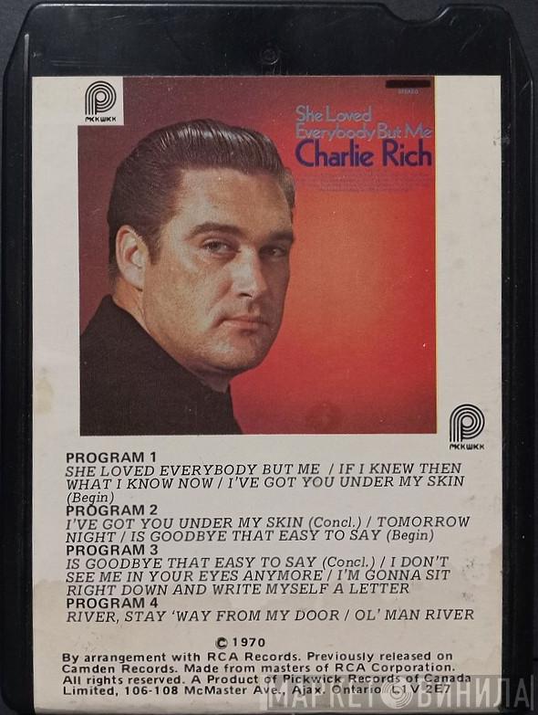  Charlie Rich  - She Loved Everybody But Me