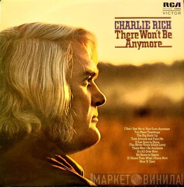 Charlie Rich  - There Won't Be Anymore