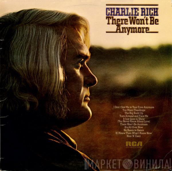  Charlie Rich  - There Won't Be Anymore