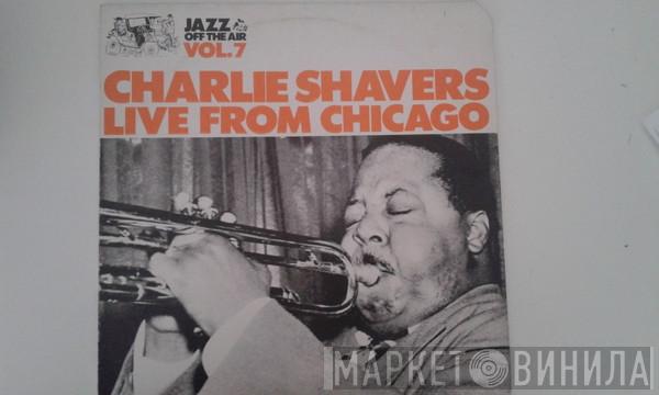 Charlie Shavers - Live From Chicago