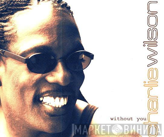  Charlie Wilson  - Without You