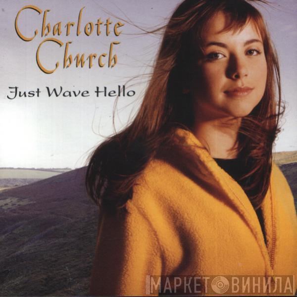  Charlotte Church  - Just Wave Hello