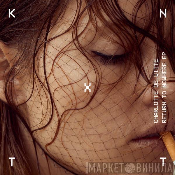  Charlotte De Witte  - Return To Nowhere EP