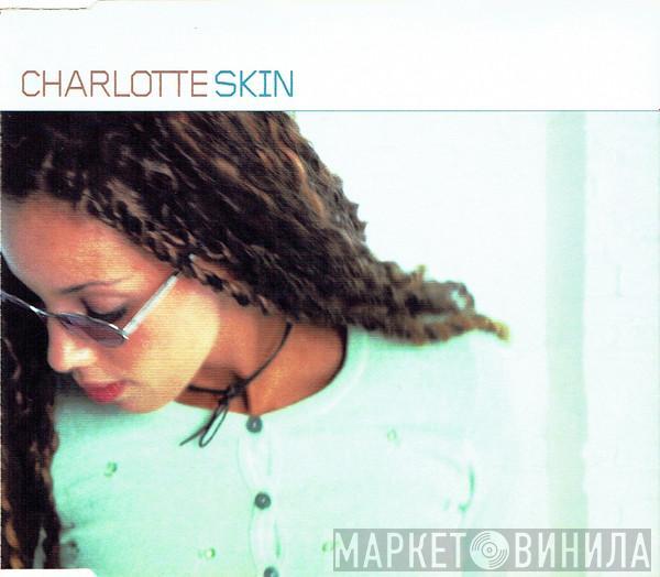  Charlotte  - Skin