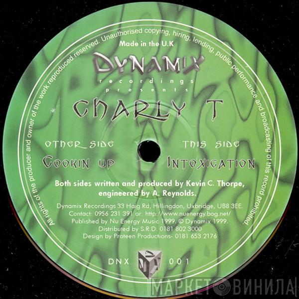  Charly T  - Cooking Up / Intoxication