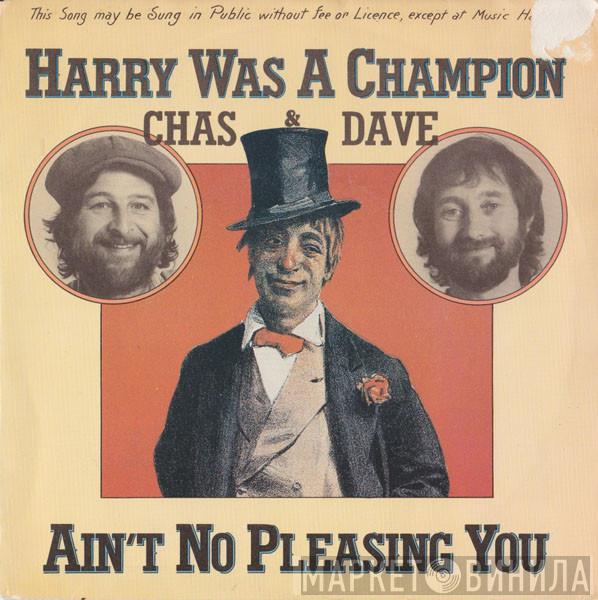 Chas And Dave  - Harry Was A Champion / Ain't No Pleasing You