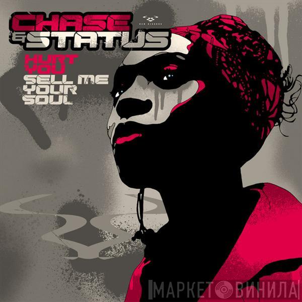  Chase & Status  - Hurt You / Sell Me Your Soul