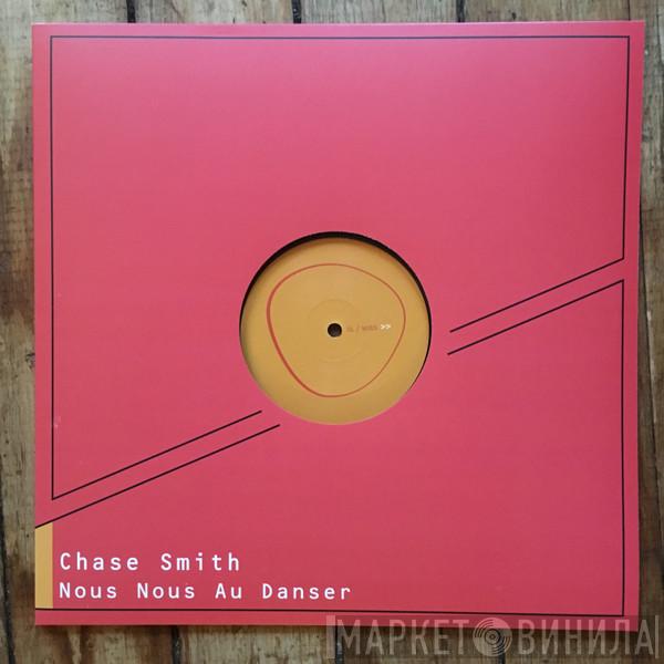  Chase Smith  - Nous Nous Au Danser