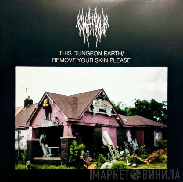  Chat Pile  - This Dungeon Earth / Remove Your Skin Please