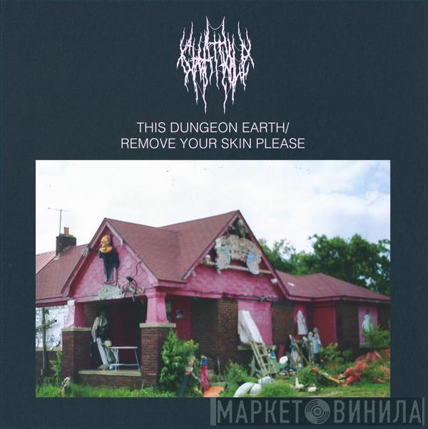  Chat Pile  - This Dungeon Earth / Remove Your Skin Please