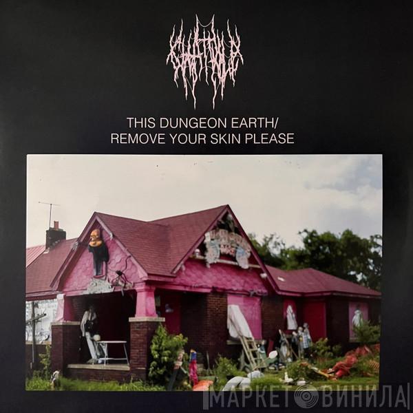  Chat Pile  - This Dungeon Earth / Remove Your Skin Please