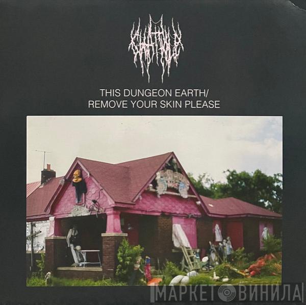  Chat Pile  - This Dungeon Earth / Remove Your Skin Please