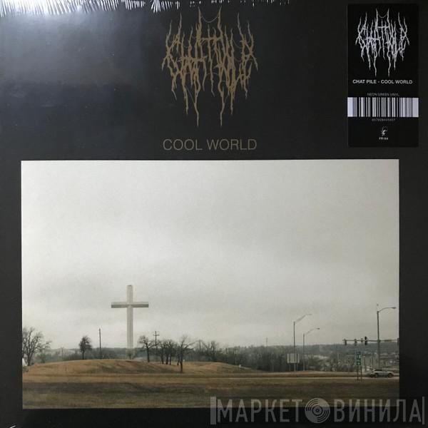 Chat Pile - Cool World