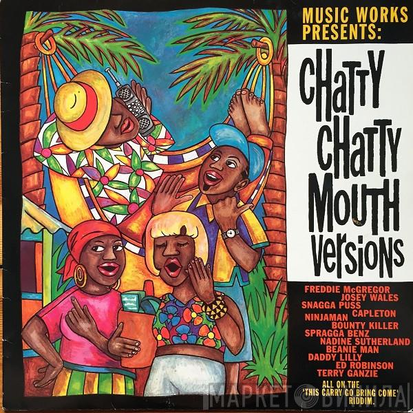  - Chatty Chatty Mouth Versions
