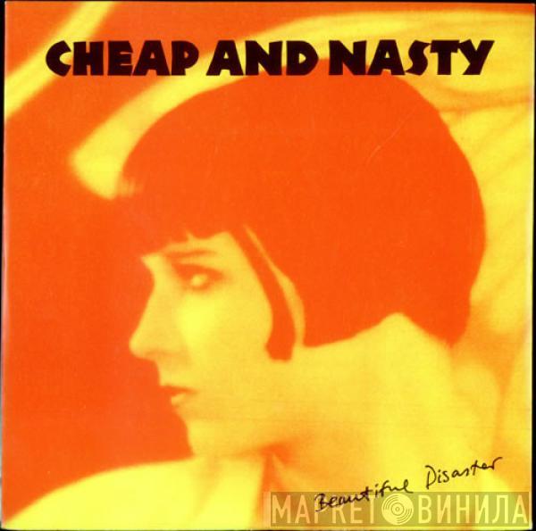 Cheap And Nasty - Beautiful Disaster
