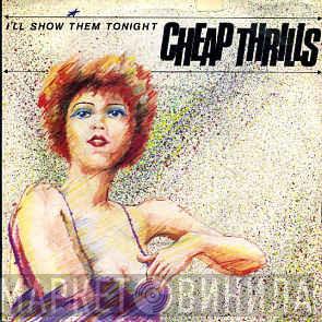 Cheap Thrills  - I'll Show Them Tonight / Miss Lonely Heart